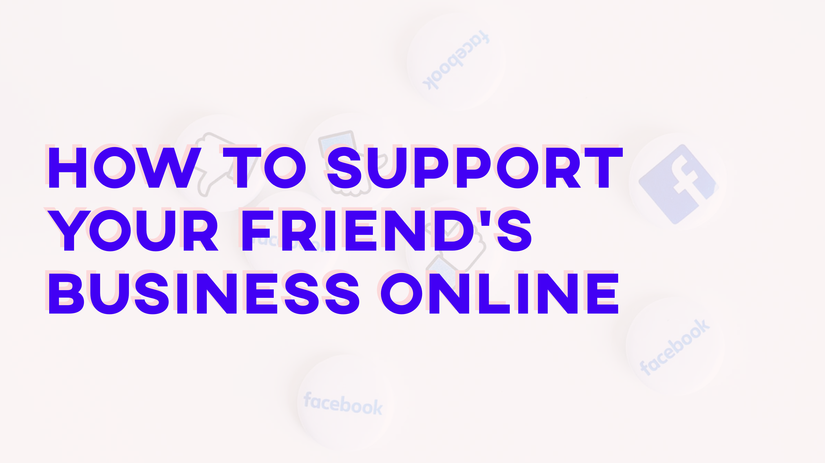3 Ways You Can Support Your Friend’s Business (and BEAT Facebook’s Algorithm!)