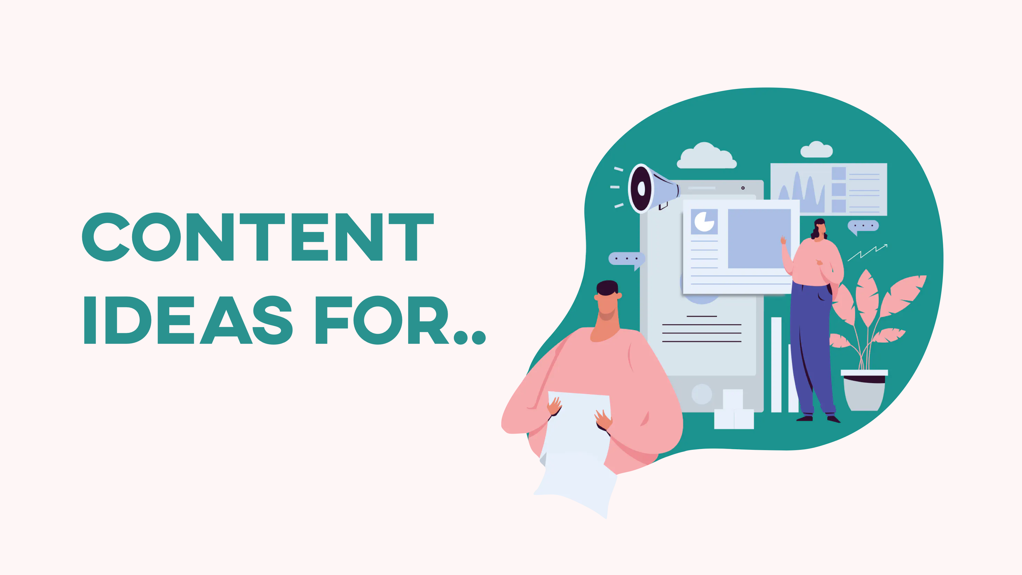 Content Ideas for…